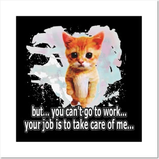 Can't Go O Work  ,   , Cat, Kitten , Pet, Posters and Art